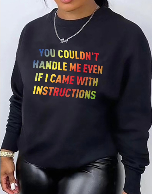 'You Couldn't Handle Me' Sweatshirt